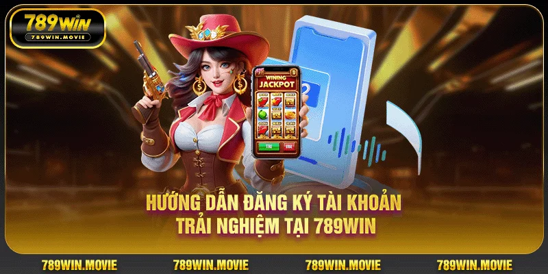 Hướng dẫn đăng ký tài khoản trải nghiệm tại 789Win