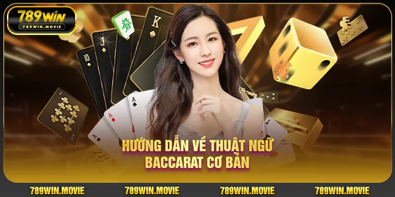 Hướng dẫn về thuật ngữ Baccarat cơ bản Hướng dẫn về thuật ngữ Baccarat cơ bản